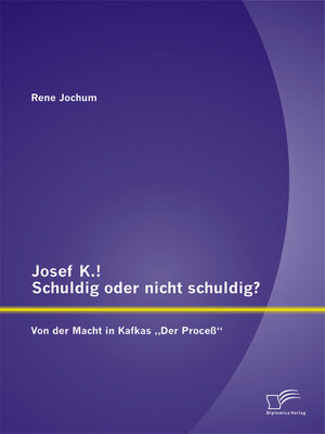 cover image of Josef K.! Schuldig oder nicht schuldig? Von der Macht in Kafkas „Der Proceß"